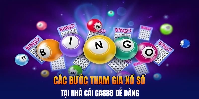 Các bước tham gia xổ số tại nhà cái GA888 dễ dàng